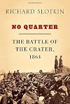 No Quarter: The Battle of the Crater, 1864