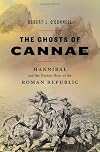 The Ghosts of Cannae: Hannibal and the Darkest Hour of the Roman Republic