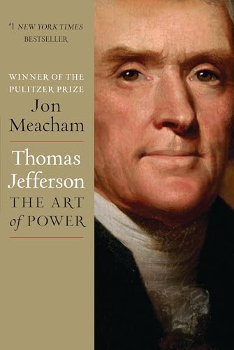 Thomas Jefferson : the art of power / Jon Meacham