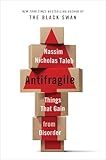 Antifragile Things That Gain From Disorder