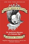 Blood, Bones, and Butter: The Inadvertent Education of a Reluctant Chef