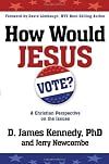 How Would Jesus Vote?: A Christian Perspective on the Issues