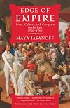 Edge of Empire: Lives, Culture, and Conquest in the East, 1750-1850