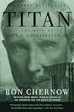 Titan The Life Of John D Rockefeller Sr