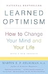 Learned Optimism: How to Change Your Mind and Your Life