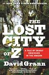 The Lost City of Z: A Tale of Deadly Obsession in the Amazon