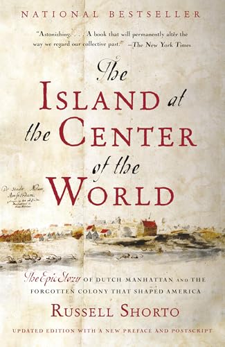 The Island at the Center of the World: The Epic Story of Dutch Manhattan and the Forgotten Colony That Shaped America book cover