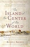 The Island At The Center Of The World The Epic Story Of Dutch Manhattan And The Forgotten Colony That Shaped America