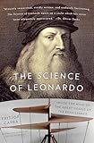 The Science Of Leonardo Inside The Mind Of The Great Genius Of The Renaissance