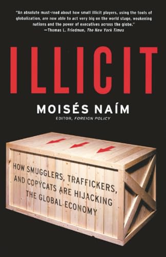 Illicit: How Smugglers, Traffickers, and Copycats are Hijacking the Global Economy book cover