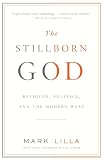 The Stillborn God Religion Politics And The Modern West