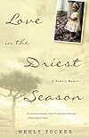 Love in the Driest Season: A Family Memoir