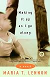 Making It Up As I Go Along: A Novel