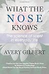 What the Nose Knows: The Science of Scent in Everyday Life