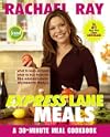 Rachael Ray Express Lane Meals: What to Keep on Hand, What to Buy Fresh for the Easiest-Ever 30-Minute Meals