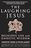 The Laughing Jesus: Religious Lies and Gnostic Wisdom