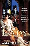 Be A Lady: Being the Adventures of an Enlightened American in Jane Austen's England