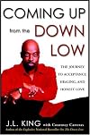 Coming Up from the Down Low: The Journey to Acceptance, Healing, and Honest Love