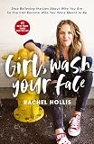 Girl Wash Your Face Stop Believing The Lies About Who You Are So You Can Become Who You Were Meant To Be
