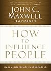 How to Influence People: Make a Difference in Your World