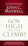 How High Will You Climb?: Determine Your Success by Cultivating the Right Attitude