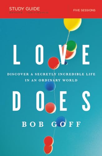 Love Does Bible Study Guide: Discover a Secretly Incredible Life in an Ordinary World