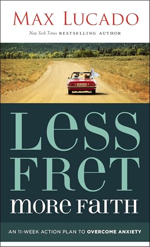Less Fret, More Faith: An 11-Week Action Plan to Overcome Anxiety book cover