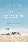 Leaving Cloud 9: The True Story of a Life Resurrected from the Ashes of Poverty, Trauma, and Mental Illness