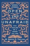 Open and Unafraid: The Psalms as a Guide to Life