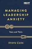 Managing Leadership Anxiety Yours And Theirs