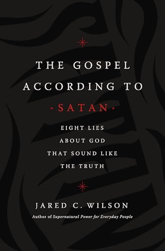 Cover of The Gospel According to Satan: Eight Lies about God That Sound Like the Truth