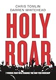 Holy Roar: 7 Words That Will Change The Way You Worship