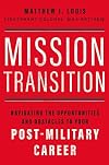 Mission Transition: Navigating the Opportunities and Obstacles to Your Post-Military Career