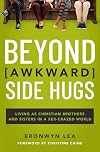 Beyond Awkward Side Hugs: Living as Christian Brothers and Sisters in a Sex-Crazed World