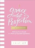Grace Not Perfection For Young Readers Believing Youre Enough In A World Of Impossible Expectations