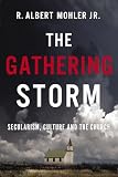 The Gathering Storm Secularism Culture And The Church