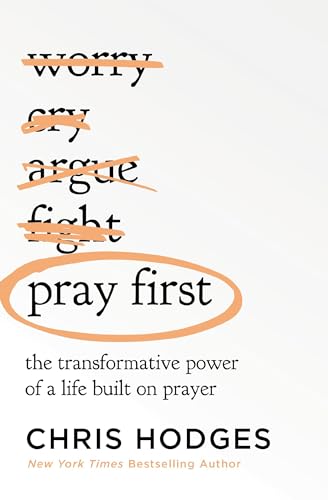 Pray First: The Transformative Power of a Life Built on Prayer