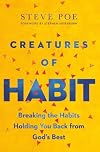 Creatures of Habit: Breaking the Habits Holding You Back from God's Best
