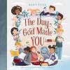 The Day God Made You for Little Ones