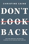 Don't Look Back: Getting Unstuck and Moving Forward with Passion and Purpose