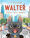 Walter Does His Best: A Frenchie Adventure in Kindness and Muddy Paws