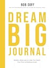 Dream Big Journal: Weekly Wake-ups to Help You Reach Your Most Ambitious Goals
