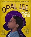 Opal Lee and What It Means to Be Free: The True Story of the Grandmother of Juneteenth