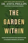 The Garden Within: Where the War with Your Emotions Ends and Your Most Powerful Life Begins