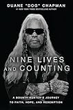 Nine Lives and Counting: A Bounty Hunter’s Journey to Faith, Hope, and Redemption