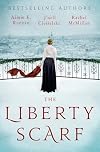 The Liberty Scarf: A Story of Three Women, One War, and a Scarf That Binds Them Together