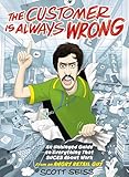 The Customer Is Always Wrong: An Unhinged Guide to Everything That Sucks About Work (from an Angry Retail Guy) - The Perfect Funny Gift for Retail, Service, or Office Workers