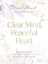 Clear Mind, Peaceful Heart: 50 Devotions for Sleeping Well in a World Full of Worry