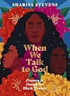 When We Talk to God: Prayers and Poems for Black Women