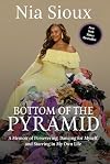 Bottom of the Pyramid: A Memoir of Persevering, Dancing for Myself, and Starring in My Own Life